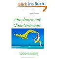 Abnehmen mit Quantenenergie: Schlank durch energetische Selbsthilfe - eine Anleitung