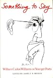 Something to Say: William Carlos Williams on Younger Poets (William Carlos Williams Archive Series)