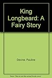 King Longbeard : a fairy story