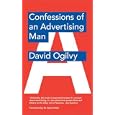 Confessions of an Advertising Man by David Ogilvy and Sir Alan Parker