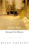 Sailing Alone Around the Room: New and Selected Poems   [SAILING ALONE AROUND THE ROOM] [Hardcover]