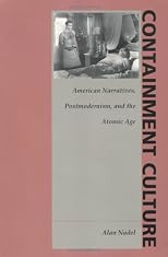 Containment Culture: American Narratives, Postmodernism, and the Atomic Age (New Americanists)