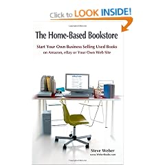 The Home-Based Bookstore: Start Your Own Business Selling Used Books on Amazon, EBay or Your Own Web Site