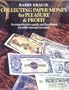 Collecting Paper Money for Pleasure & Profit: A Comprehensive Guide and Handbook for Collectors and Investors
