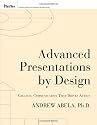 Advanced Presentations by Design: Creating Communication that Drives Action