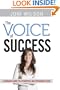 The Voice of Success: A Woman's Guide to a Powerful and Persuasive Voice
