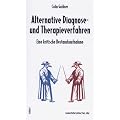 Alternative Diagnose- und Therapieverfahren: Eine kritische Bestandsaufnahme