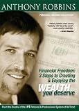 Anthony Robbins: Financial Freedom - 3 Steps to Creating and Enjoying the Wealth You Deserve