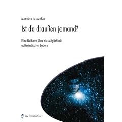 Ist da drau�en jemand?: Eine Debatte �ber die M�glichkeit au�erirdischen Lebens