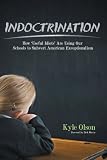 Indoctrination: How Useful Idiots Are Using Our Schools To Subvert American Exceptionalism