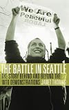 Image of The Battle in Seattle: The Story Behind and Beyond the WTO Demonstrations