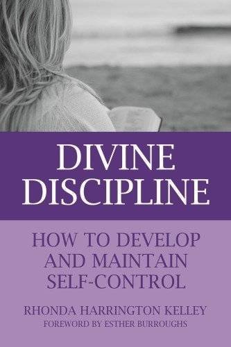 Divine Discipline: How to Develop and Maintain Self-Control