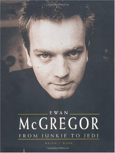 Ewan McGregor: From Junkie to Jedi