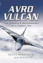 Avro Vulcan: The History and Development of a Classic Jet (Pen & Sword Large Format Aviation Books)