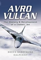 Avro Vulcan: The History and Development of a Classic Jet (Pen & Sword Large Format Aviation Books)
