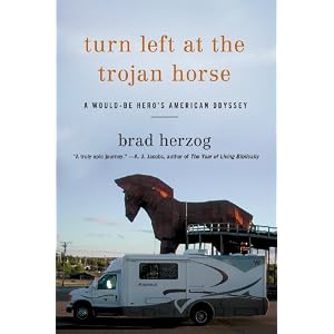 Turn Left At The Trojan Horse: A Would-Be Hero's American Odyssey by Brad Herzog