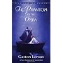 The Phantom of the Opera by Gaston Leroux