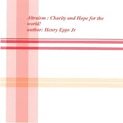 Altruism: Charity and Hope for the World | [Henry Harrison Epps]