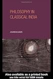 Philosophy in Classical India: An Introduction and Analysis