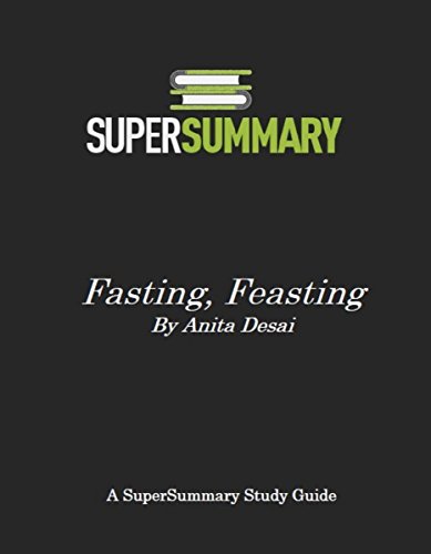 Fasting, Feasting by Anita Desai - SuperSummary Study Guide