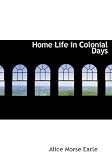 Home Life in Colonial Days (Large Print Edition)
