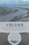Varzea: Diversity, Development, and Conservation of Amazonia's Whitewater Floodplains (Advances in Economic Botany Vol. 13)