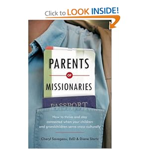 Parents of Missionaries: How to Thrive and Stay Connected When Your Children and Grandchildren... by Cheryl Savageau EdD and Diane Stortz