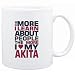 Mug White " THE MORE I LEARN ABOUT PEOPLE THE MORE I LOVE MY Akita " Dogs