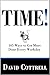 TIME! 105 Ways to Get More Done Every Workday
