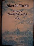 Palace on the hill : a history of Alexandra Palace and Park