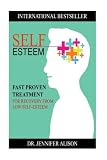 Self-Esteem: Fast Proven Treatment For Recovery From Low Self-Esteem