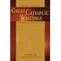 Great Catholic Writings: Thought, Literature, Spirituality, Social Action