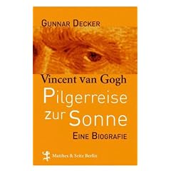 Pilgerreise zur Sonne: Vincent van Gogh