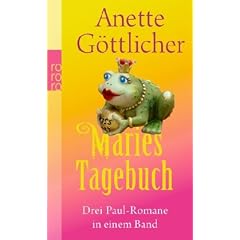 Maries Tagebuch: Drei Paul-Romane in einem Band. Wer ist eigentlich Paul? Sind sie nicht alle ein bisschen Paul? Aus die Maus