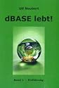 dBase lebt ! Band 1: Einführung