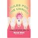Rules for the Unruly: Living an Unconventional Life