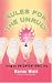 Rules for the Unruly: Living an Unconventional Life