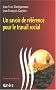 Un savoir de r�f�rence pour le travail social