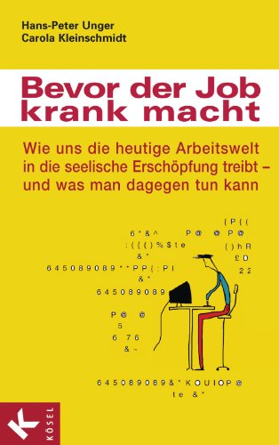 Bevor der Job krank macht: Wie uns die heutige Arbeitswelt in die seelische Erschöpfung treibt - und was man dagegen tun kann (German Edition)