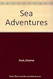 Sea adventures : true stories of sailors in peace and war