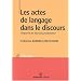Les actes de langage dans le discours : Th�ories et fonctionnement