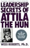 Leadership Secrets of Attila the Hun