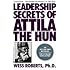 Leadership Secrets of Attila the Hun