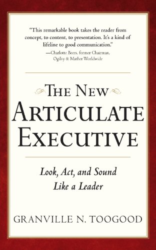 The New Articulate Executive: Look, Act and Sound Like a Leader: Look, Act and Sound Like a Leader
