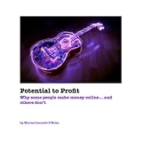Potential To Profit: Why Some People Make Money Online... And Others Don't