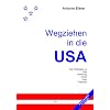 Wegziehen in die USA. Das Wichtigste zu Visa, Wohnung, Arbeit, Auto, Finanzen.