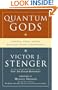 Quantum Gods: Creation, Chaos, and the Search for Cosmic Consciousness