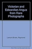 Victorian and Edwardian Angus from rare photographs