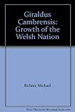 Giraldus Cambrensis : the growth of the Welsh nation