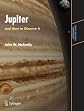 Jupiter and How to Observe It (Astronomers' Observing Guides)